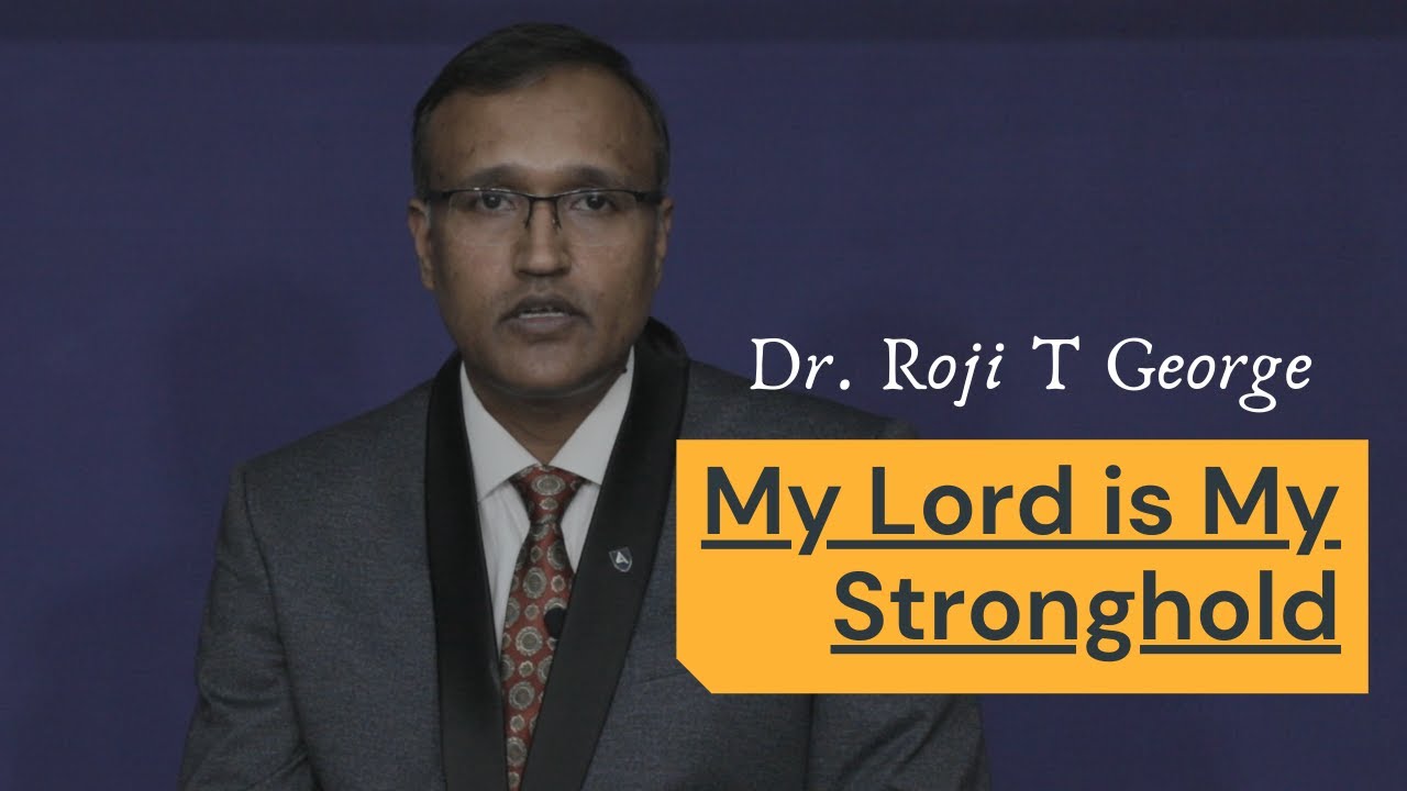 My Lord is My Stronghold | Nahum 1:7 | Dr. Roji T George | SAIACS