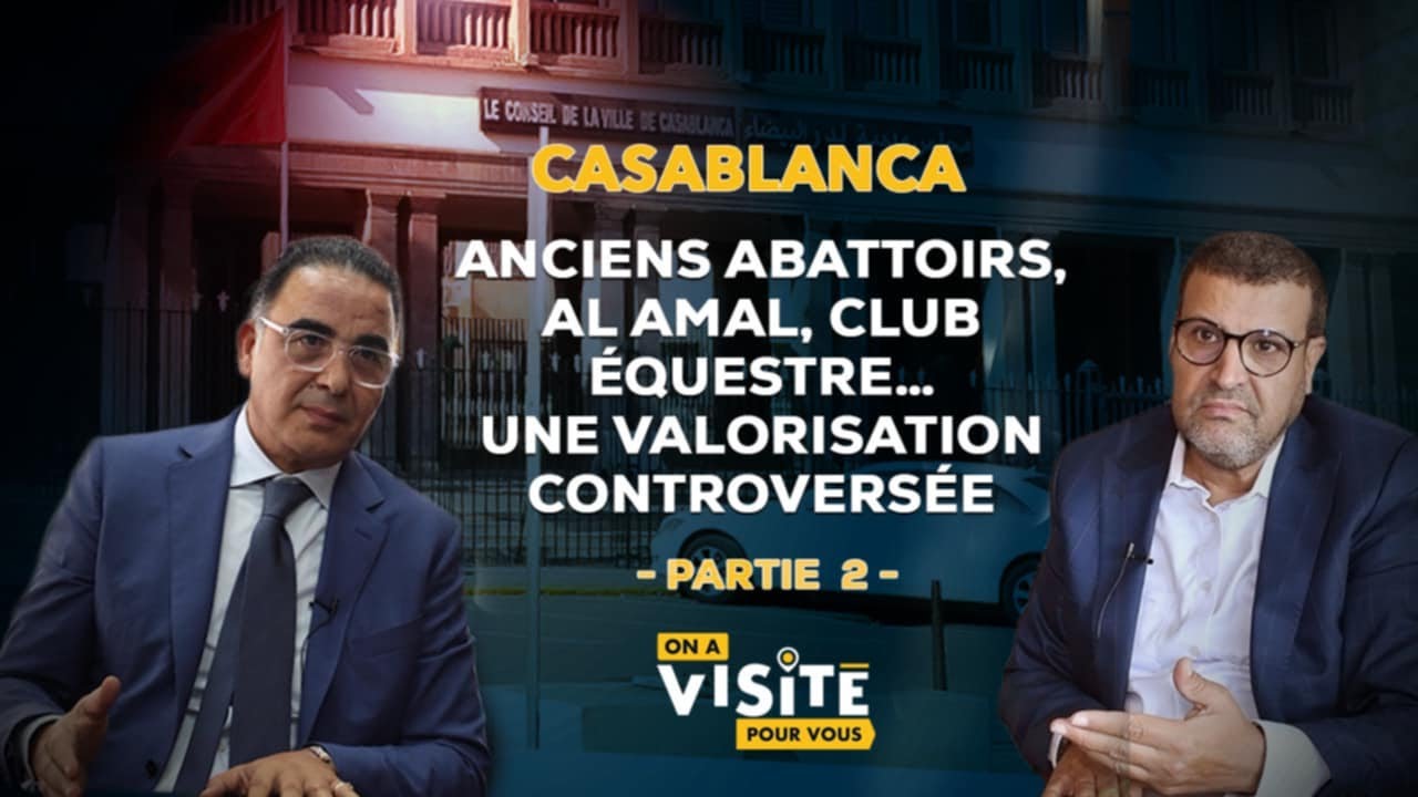 Casablanca : Anciens abattoirs, Al Amal… Le point sur une valorisation controversée (Partie II)