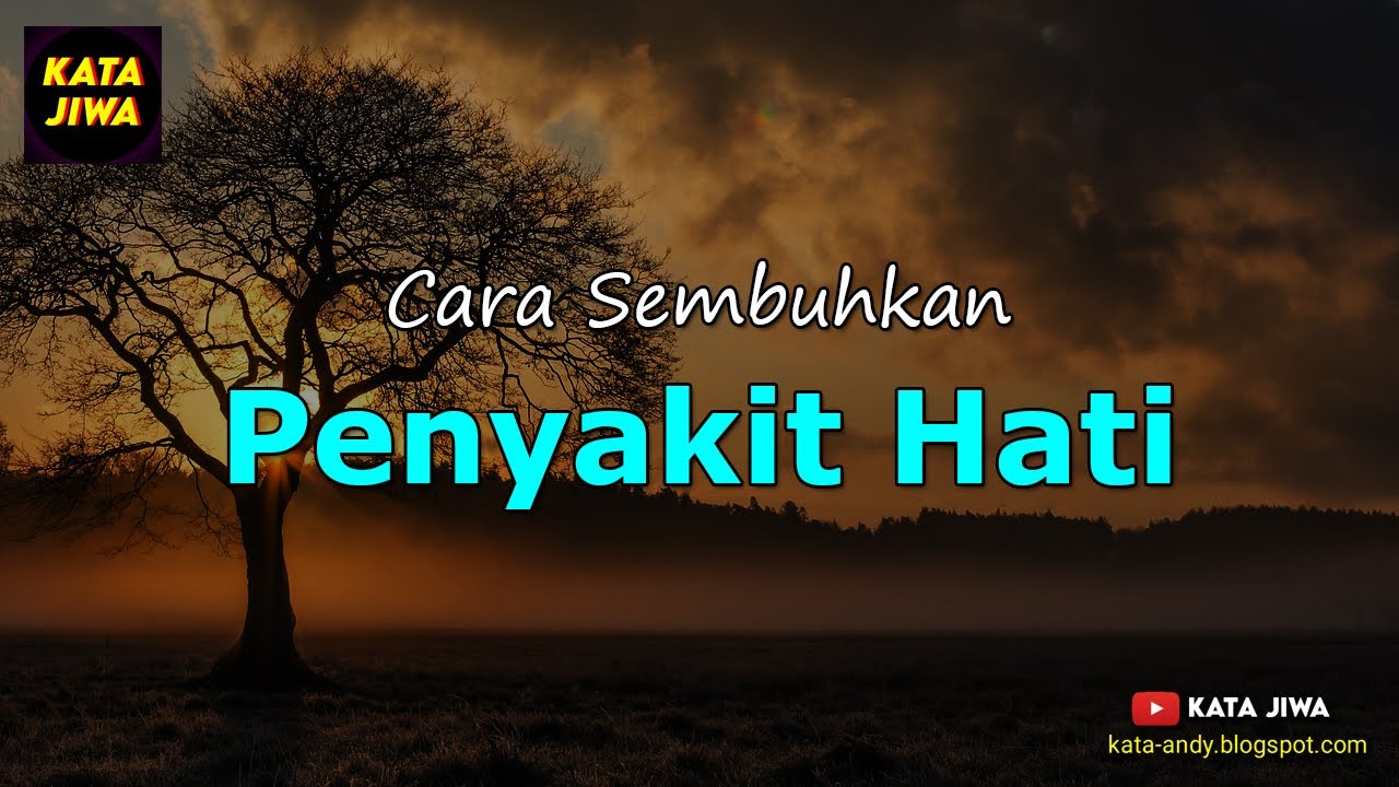 CARA SEMBUHKAN PENYAKIT HATI | Kata Jiwa