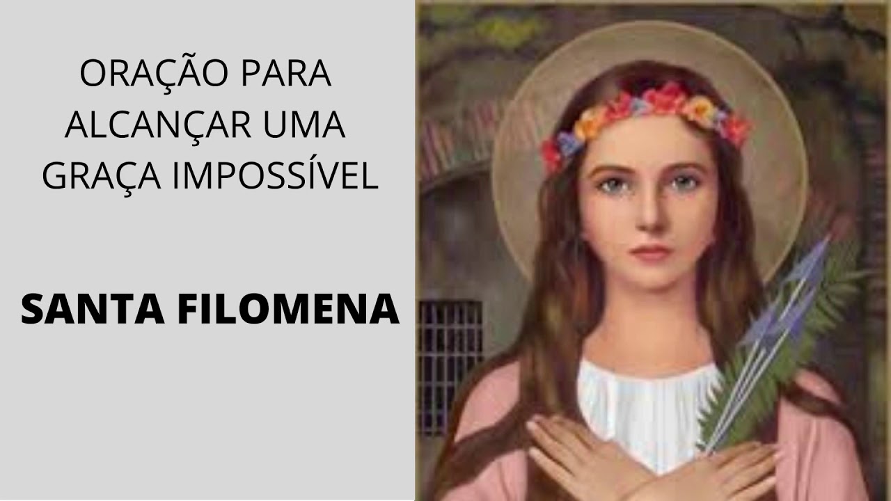 ORAÇÃO PARA ALCANÇAR UMA GRAÇA IMPOSSÍVEL -  SANTA FILOMENA