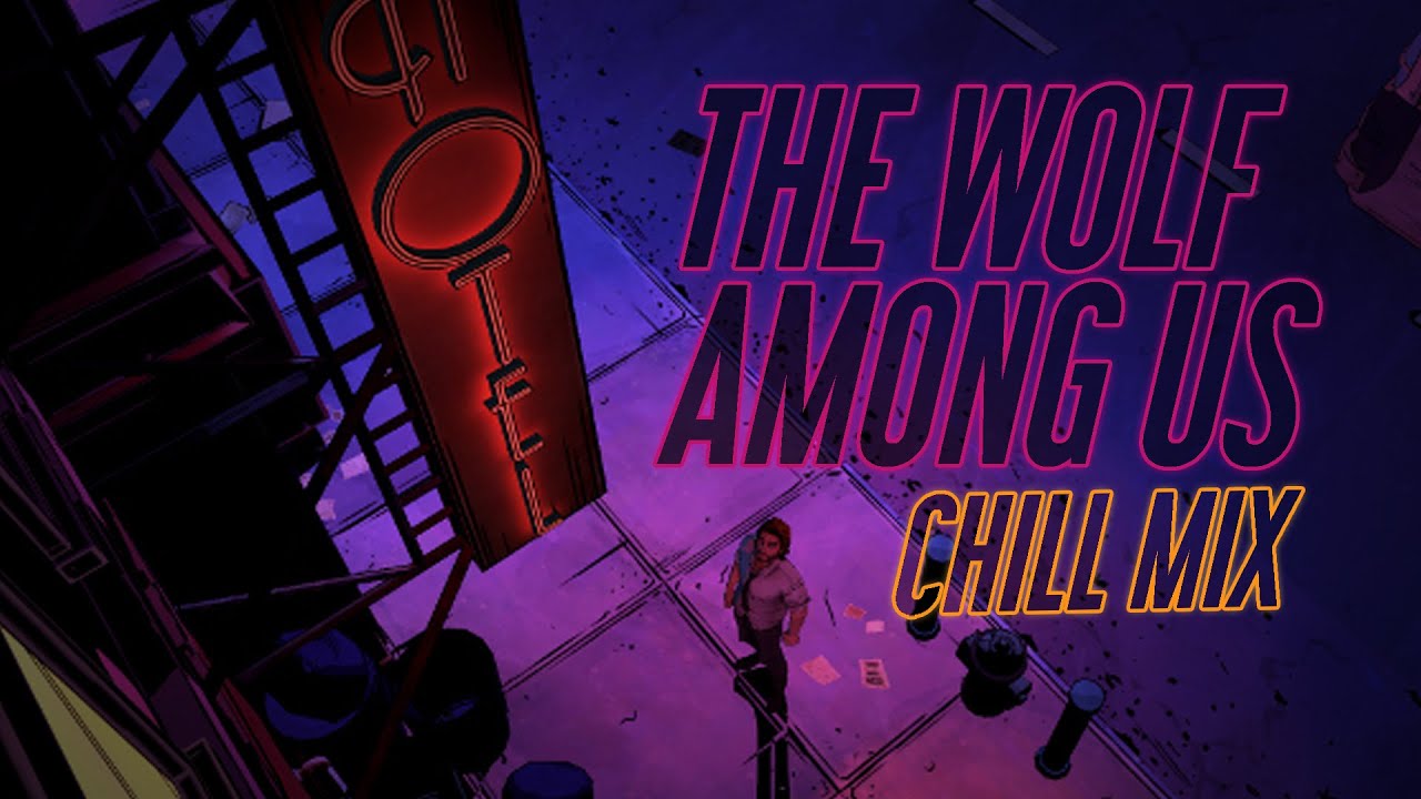 The Wolf Among Us 🐺  [Chill Mix]