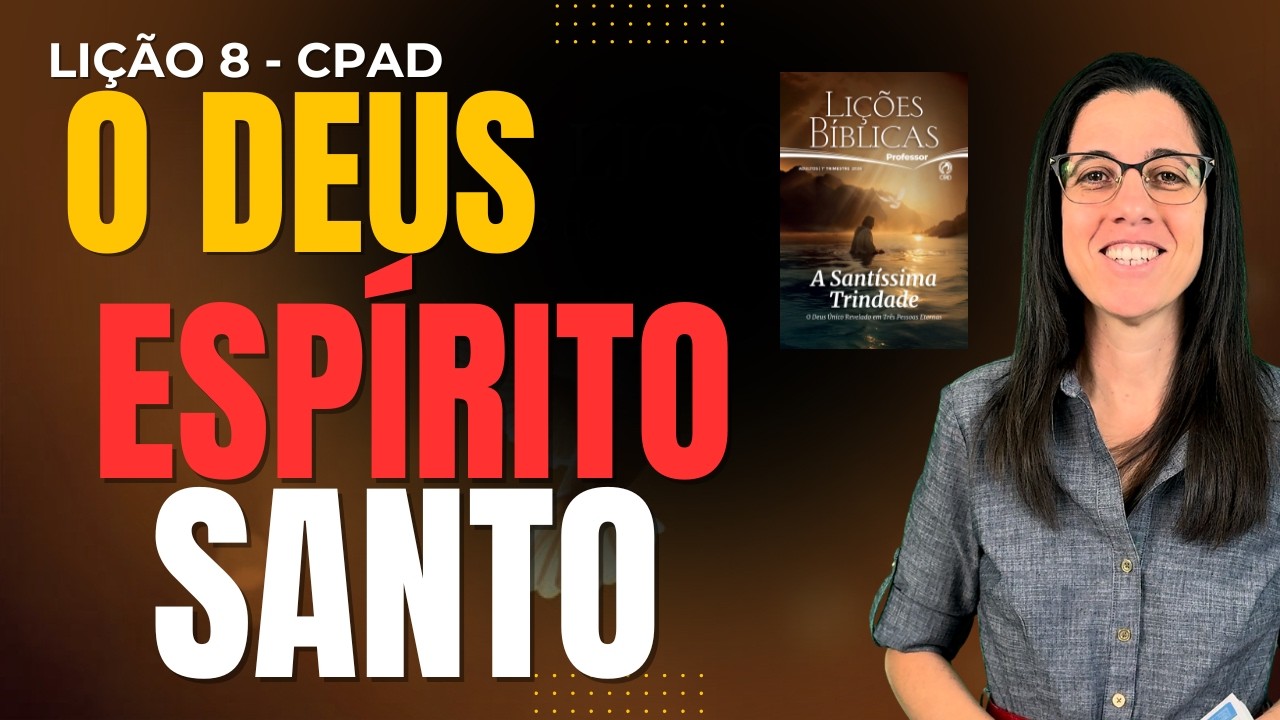 EBD Lição 8 O DEUS ESPÍRITO SANTO – 22 de Fevereiro de 2026 TRADICIONAL