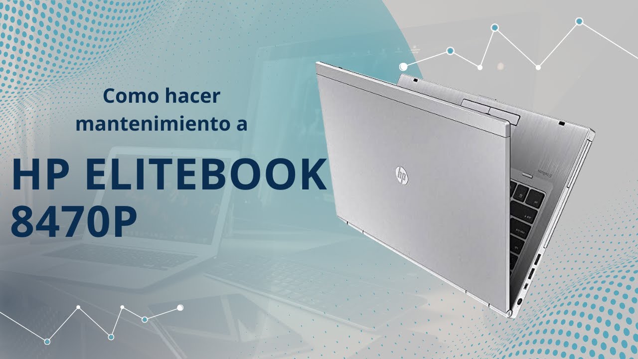 Tutorial como hacer mantenimiento a HP elitebook 8470p