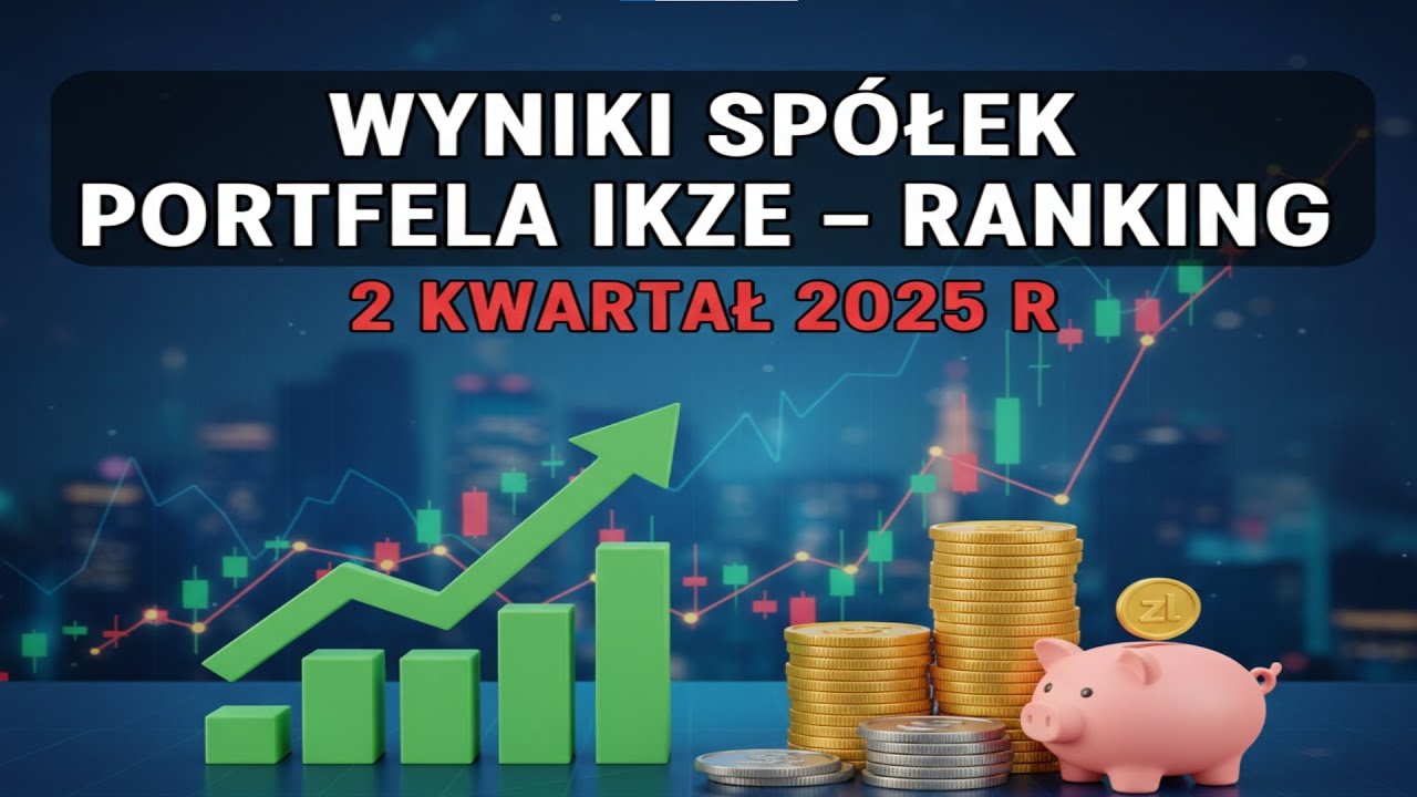 Wyniki spółek portfela IKZE – 2 kwartał 2025r!   Portfel długoterminowy odcinek 35