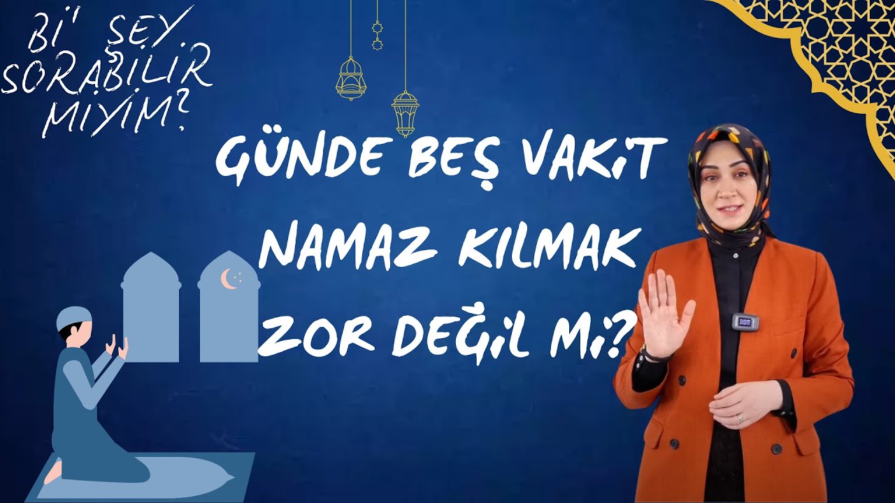 Günde Beş Vakit Namaz Kılmak Çok Zor Değil Mi? | Bi' Şey Sorabilir miyim? #11