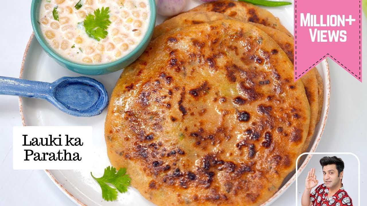 करारे लौकी के परांठे | U.P./बिहार का सन्नाटा रायता | Lauki Ka Paratha | Breakfast Recipe Kunal Kapur