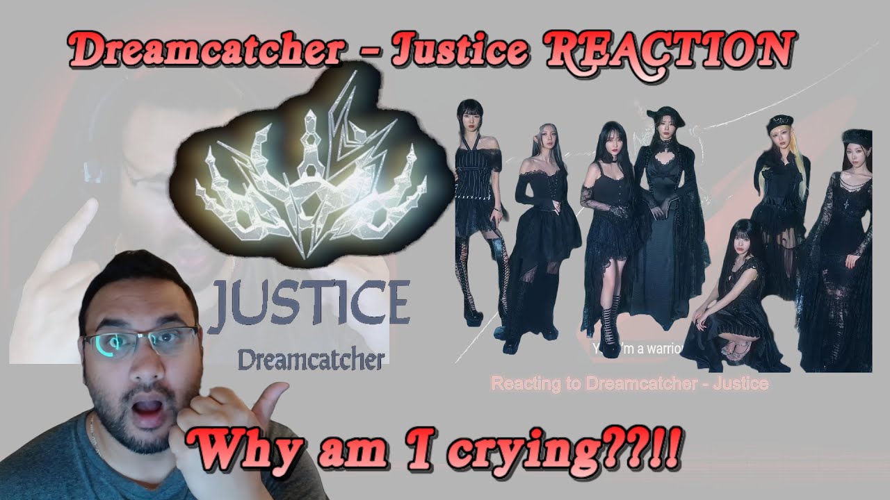 Dreamcatcher(드림캐쳐) 'JUSTICE' MV REACTION