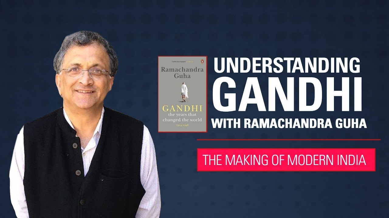 Understanding Mahatma Gandhi with Ramachandra Guha | The Making of Modern India (1900-2000)