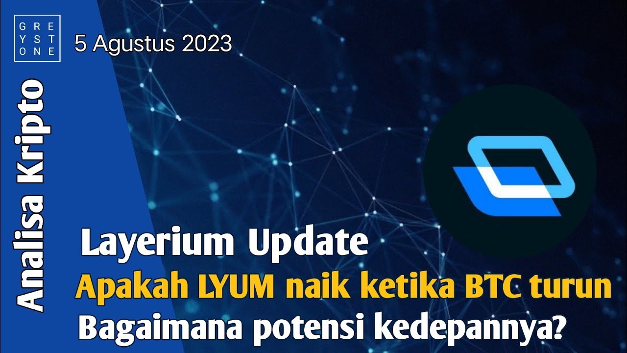 Analisa Kripto - Apakah LYUM naik ketika BTC turun, Bagaimana potensi kedepannya Layerium?