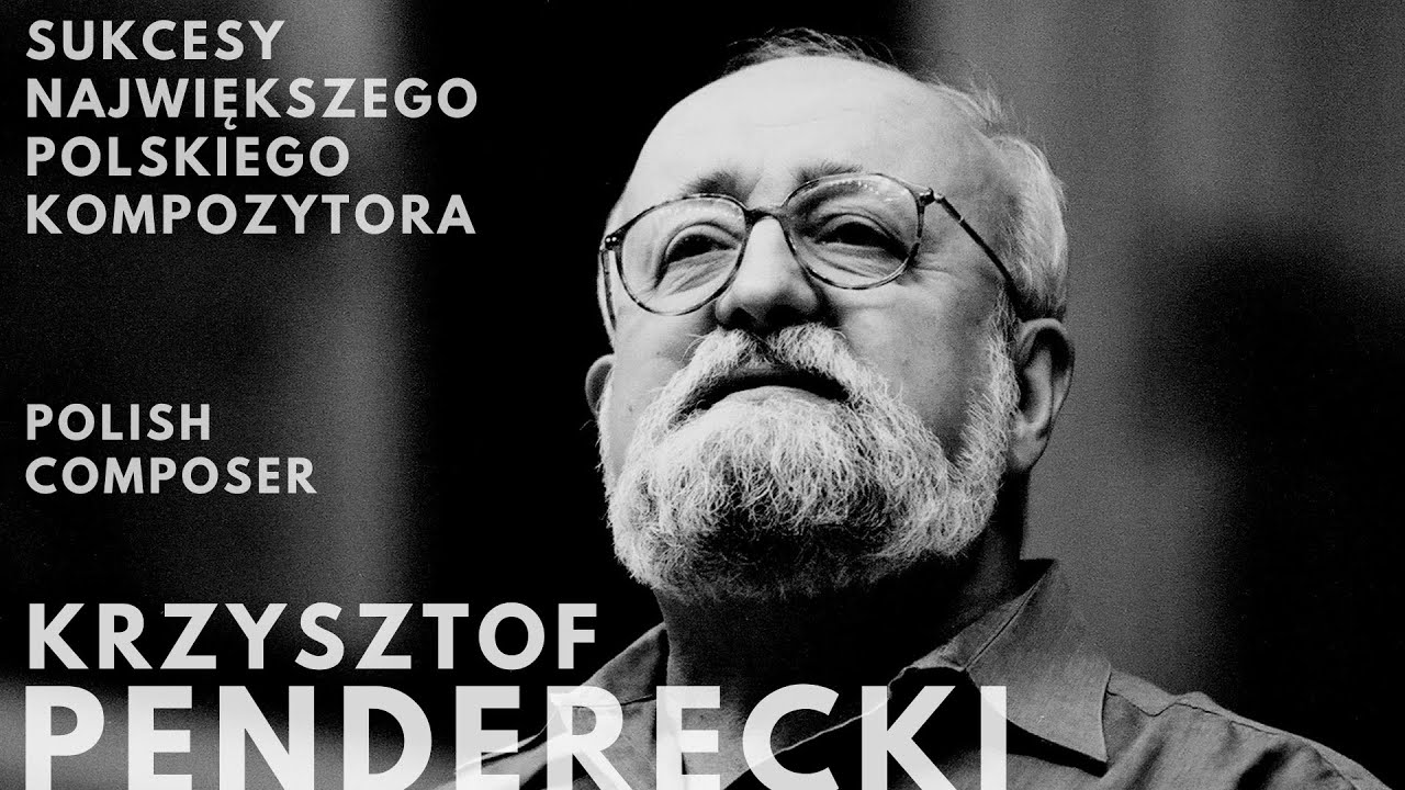 Krzysztof Penderecki - polski Największy kompozytor  - Dziedzictwo and Sukces - Polish Composer