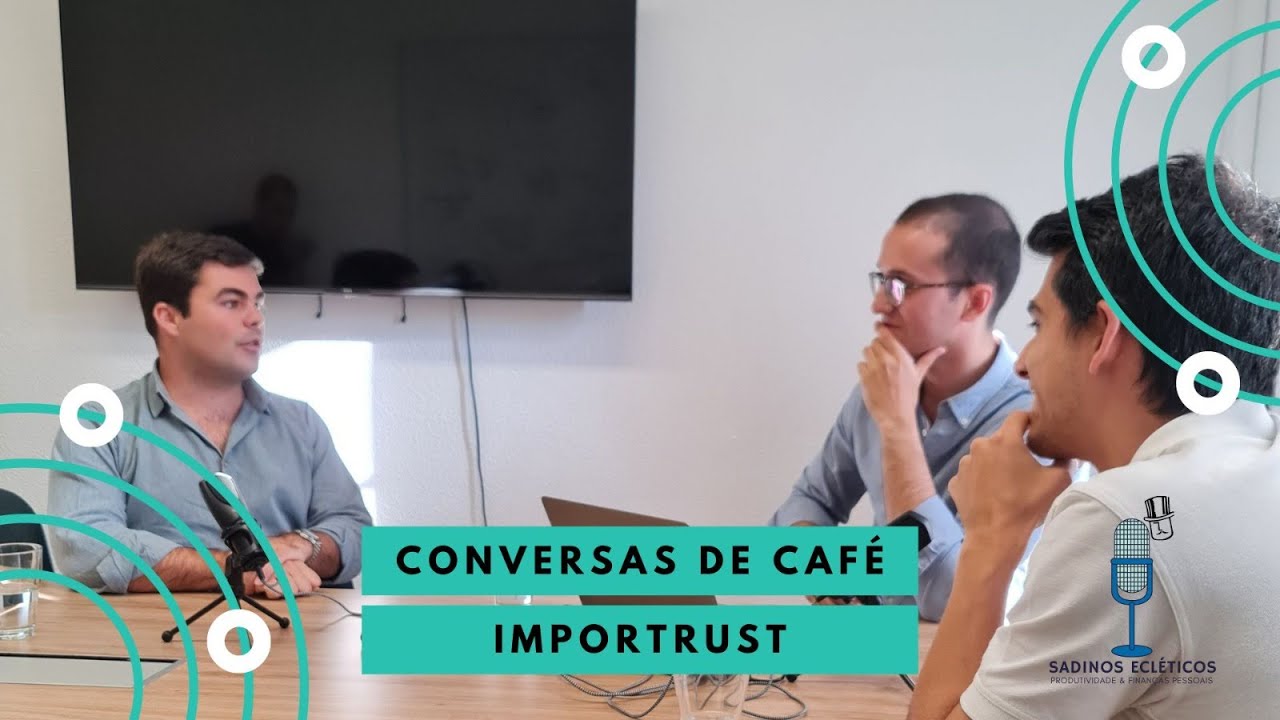 Conversas de Caf&eacute; XXIII - Importrust (Podcast)