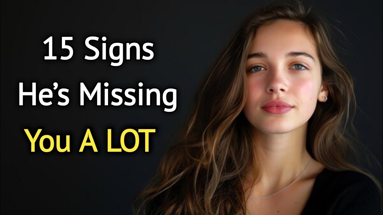15 Signs He’s Missing You Deeply | Psychology Facts You Should Know