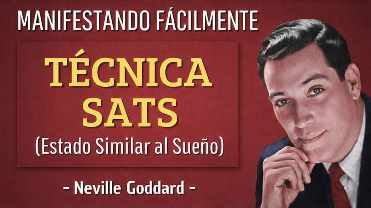 NEVILLE GODDARD | TÉCNICA SATS (ESTADO SIMILAR AL SUEÑO)