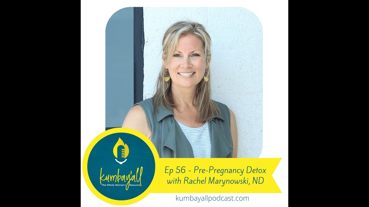 Pre-Pregnancy Detox with Rachel Marynowski, ND
