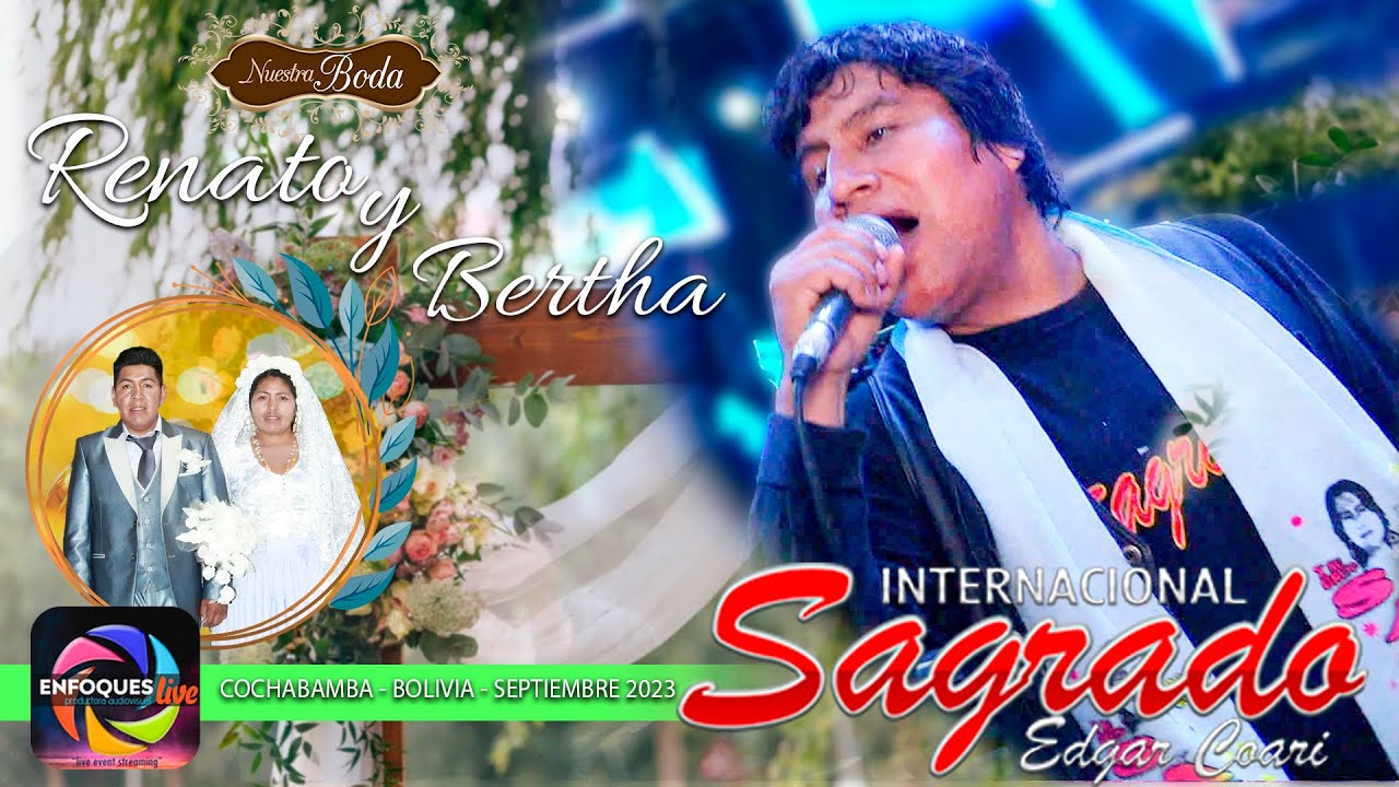 Sagrado en vivo en la boda de Renato y Bertha Cochabamba - Bolivia 2023 Enfoques Filmaciones