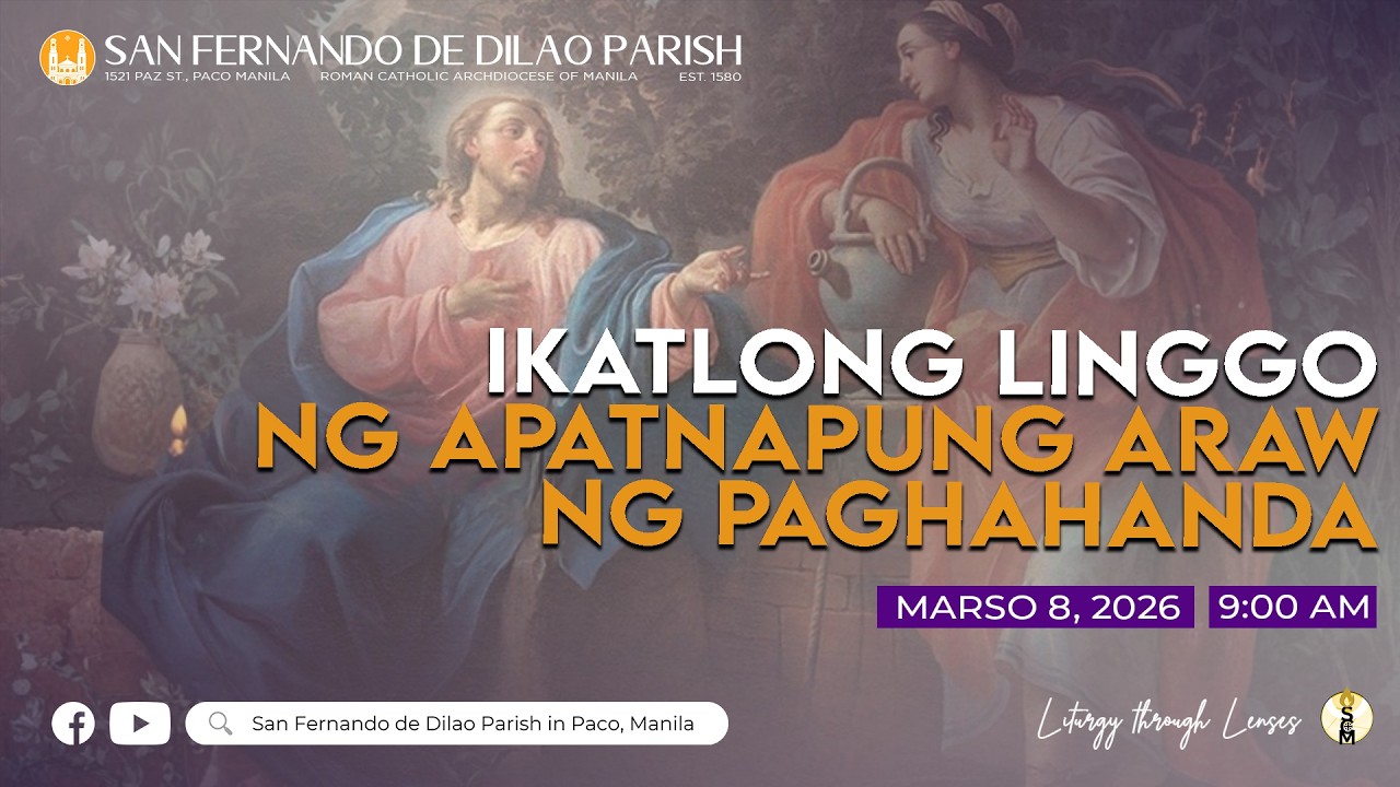 Marso 8, 2026 | 9:00 AM | LIVE NOW | Ikatlong Linggo ng Apatnapung Araw ng Paghahanda