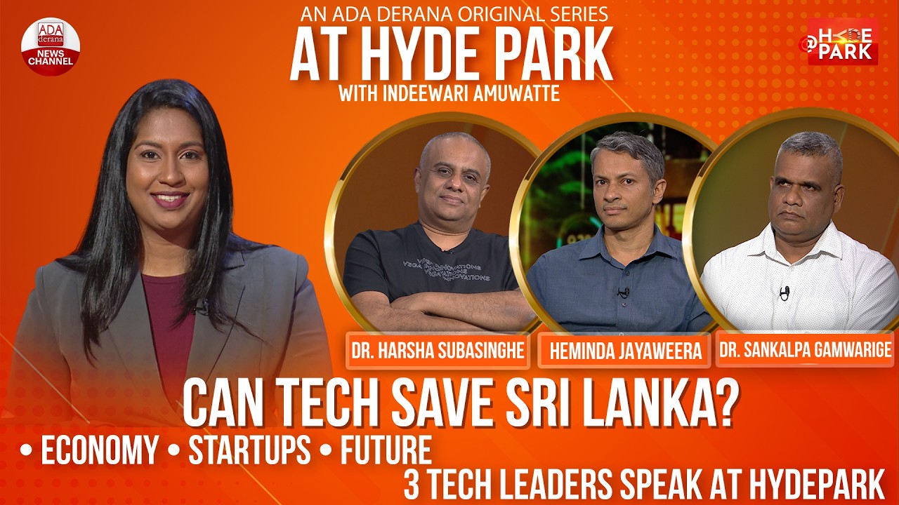 CAN SRI LANKA BECOME A GLOBAL STARTUP &AMP; TECH HUB? | AT HYDE PARK | INDEEWARI AMUWATTE