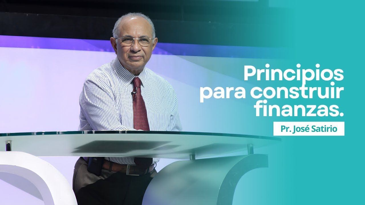 Principios para construir finanzas | Pastor José Satirio | Iglesia Centro Cristiano
