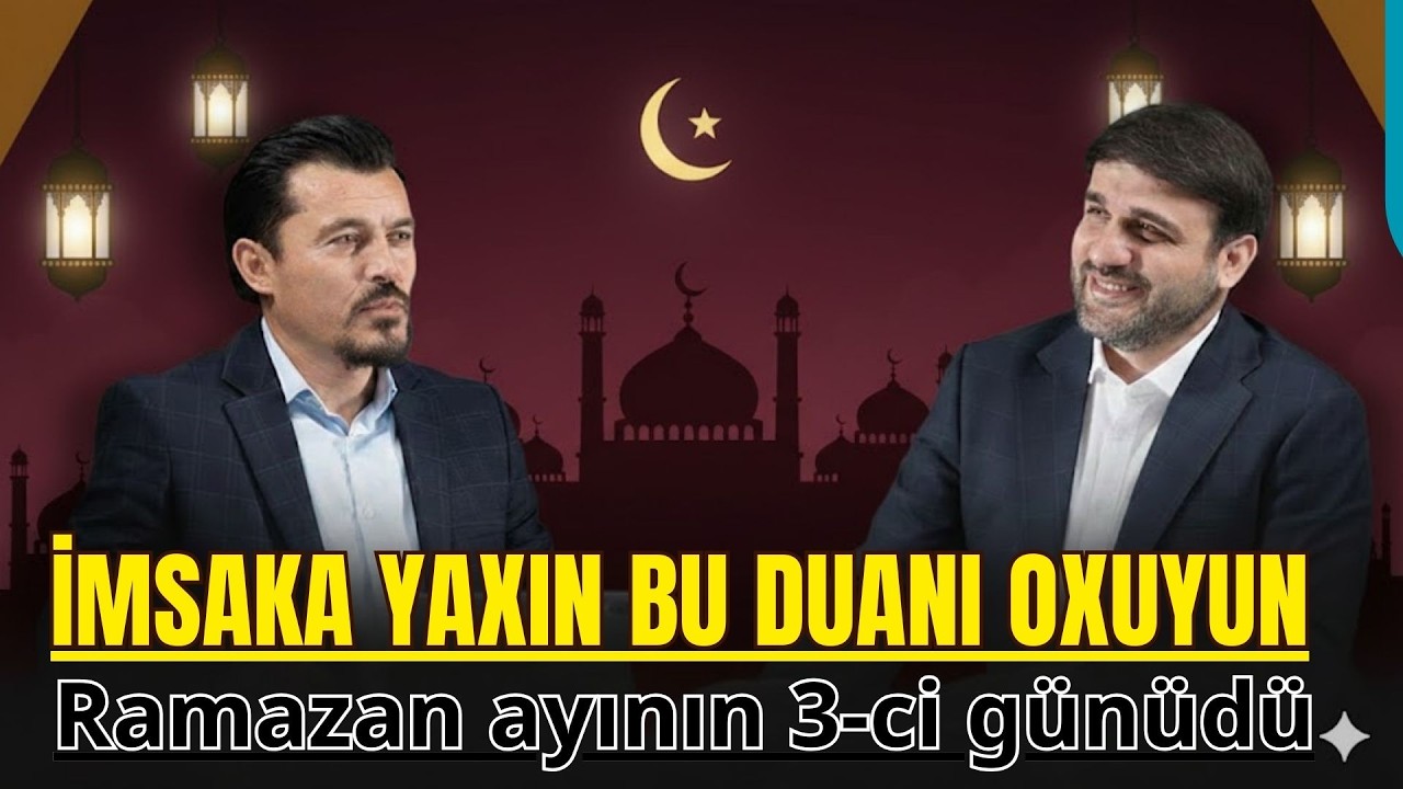 İmsaka yaxın bu duanı oxuyun - Hacı Ramil - Oruc tutanlar üçün suallara cavab