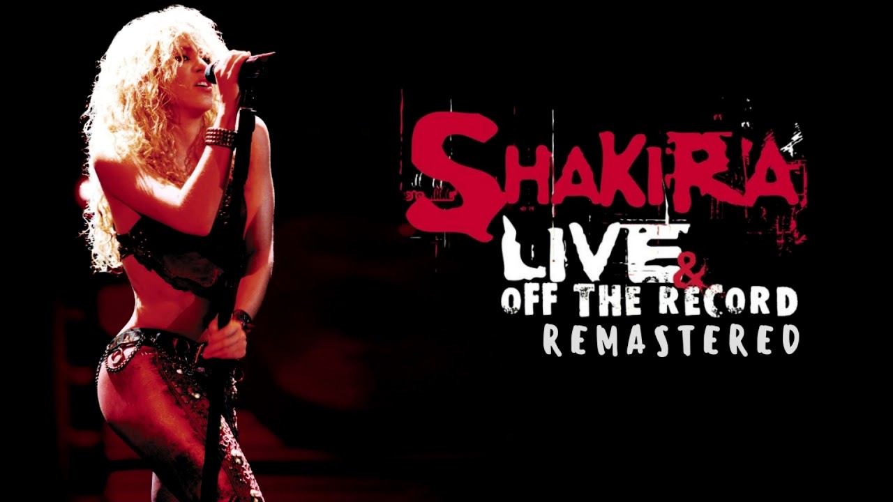 Shakira-Rules REMASTERED (Live & Off The Record)