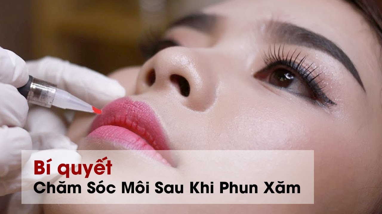 Xem để nằm lòng cách chăm sóc môi sau khi phun lên màu chuẩn | Học Phun Xăm Online | Hoàng Bảo Trân