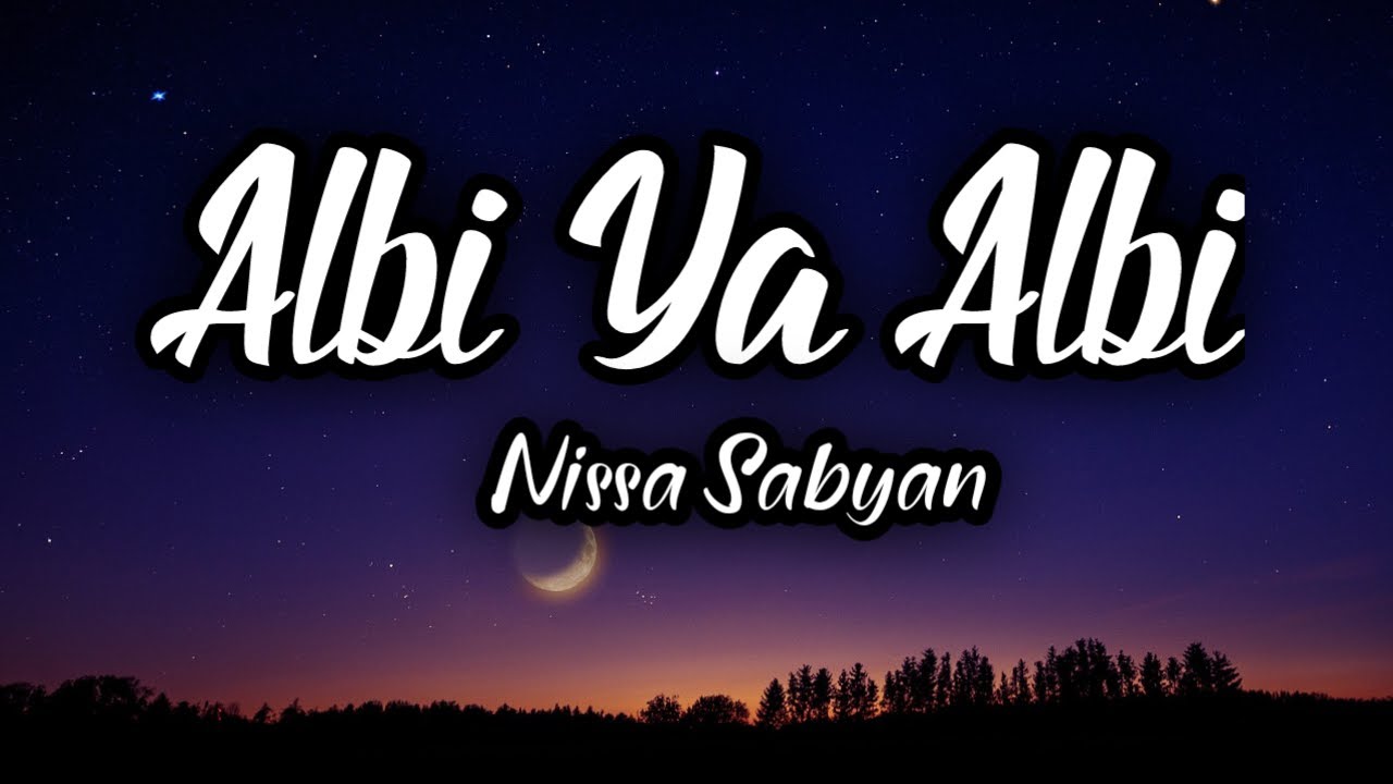 Albi Ya Albi - Nissa Sabyan Cover ( Lirik Lagu ) Terjemahan Bahasa Indonesia