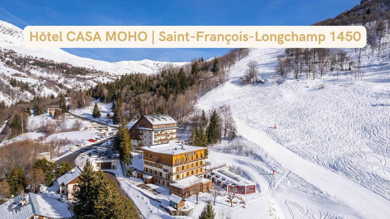 Hôtel CASA MOHO | St-François-Longchamp 1450 - Grand domaine VALMOREL-SFL