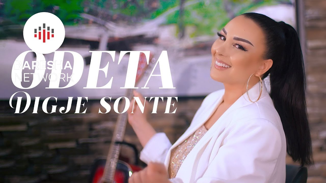 ODETA - DIGJE SONTE ( OFICIAL VIDEO 4K )