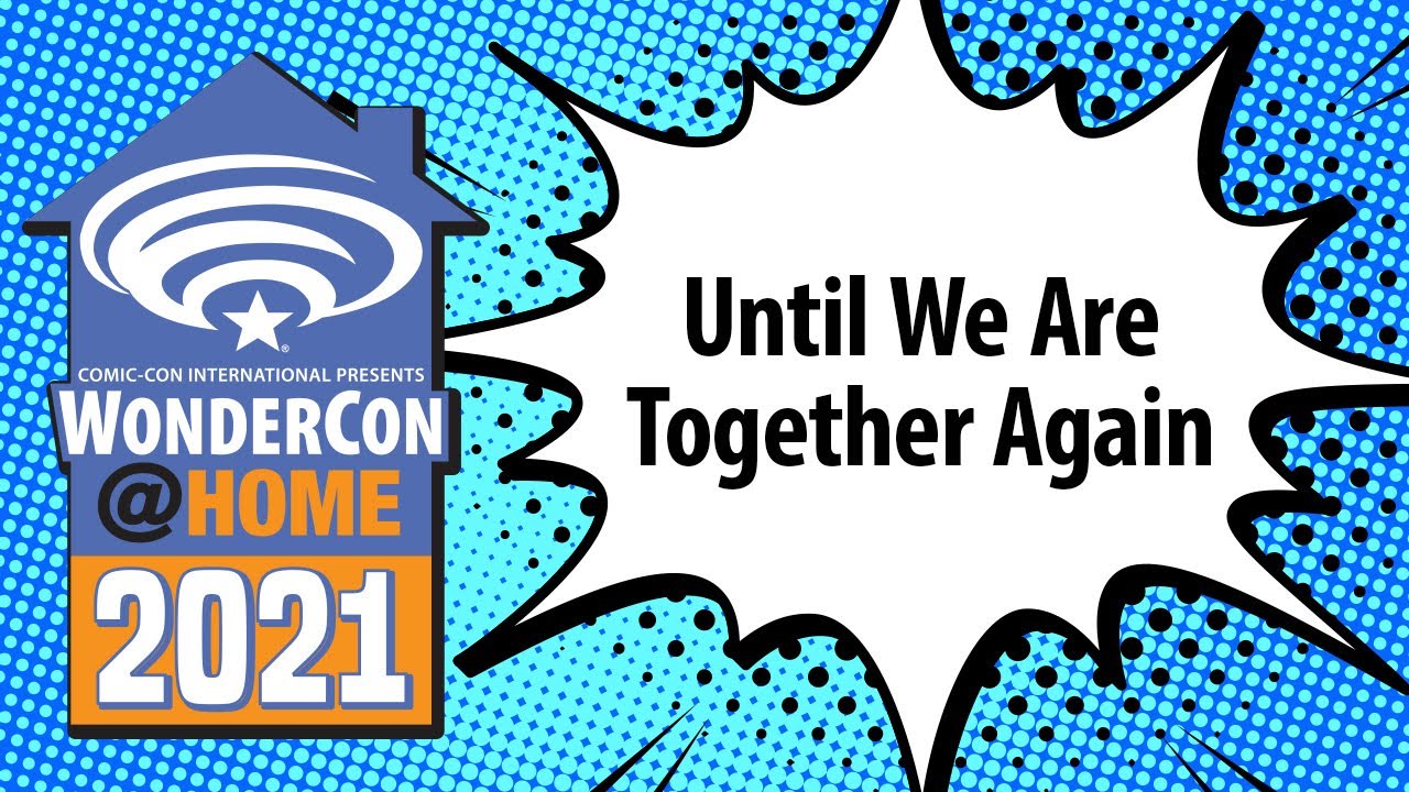 Until We Are Together Again | WonderCon@Home 2021