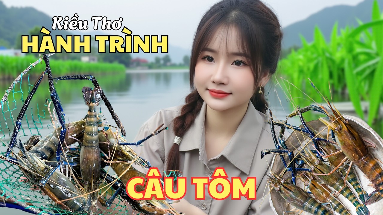 Hành Trình Câu Tôm Trên Sông  -  Kiều Thơ Khám Phá An Giang và Ẩm Thực Miền Tây Sông Nước