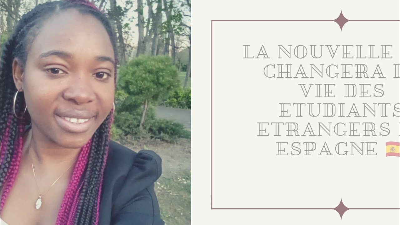 la nouvelle qui changera la vie des etudiants etrangers en Espagne 🇪🇸❤️