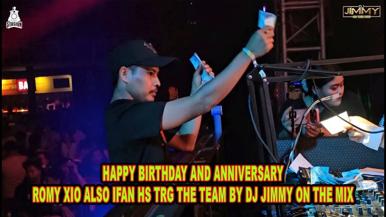 HAPPY BIRTHDAY AND ANNIVERSARY ROMY XIO ALSO IFAN HS TRG THE TEAM BY DJ JIMMY ON THE MIX