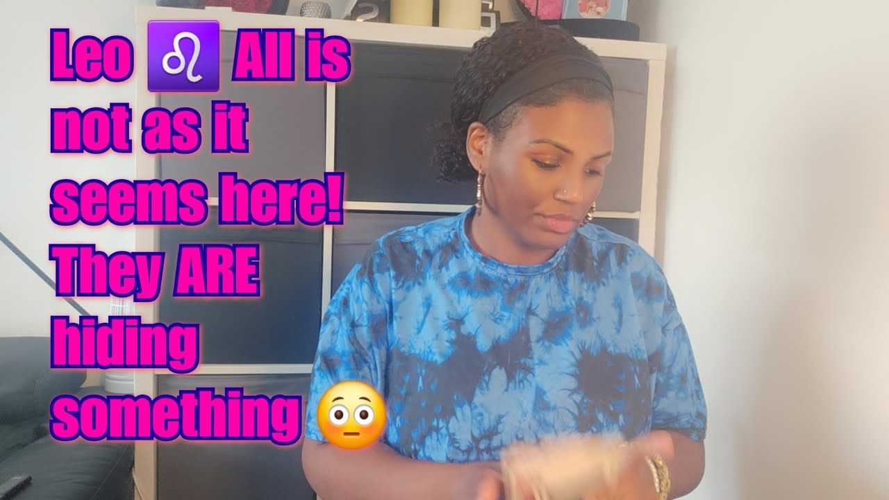 Leo ♌️ All is not as it seems here! They ARE hiding something 😳