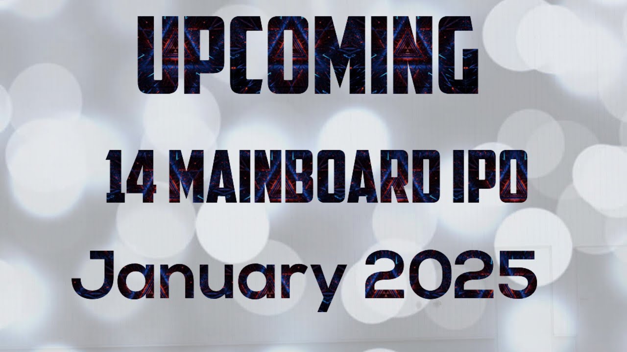 14 upcoming Mainboard IPO in January 2025