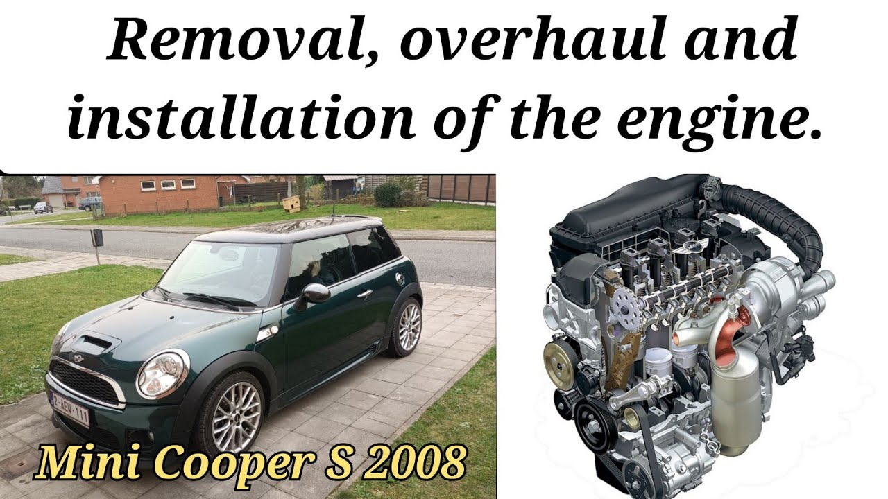 Mini Cooper S 2008. Removal, overhaul and installation of the engine.