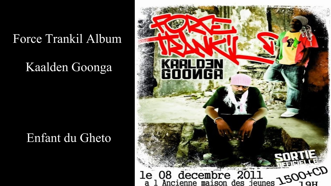 Album Force Trankil Kaalden Goonga Enfant Du Gheto