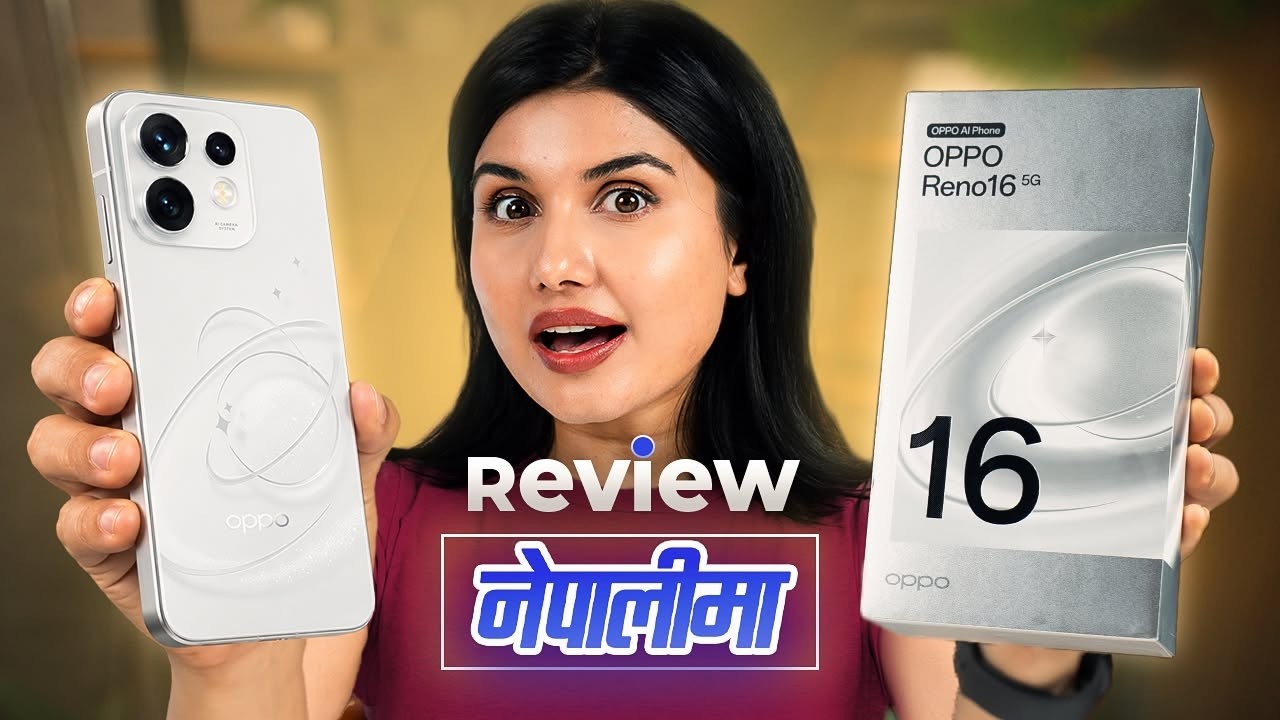 OPPO Reno 16 नेपालीमा: रु 1 Lakh ma Best Camera?