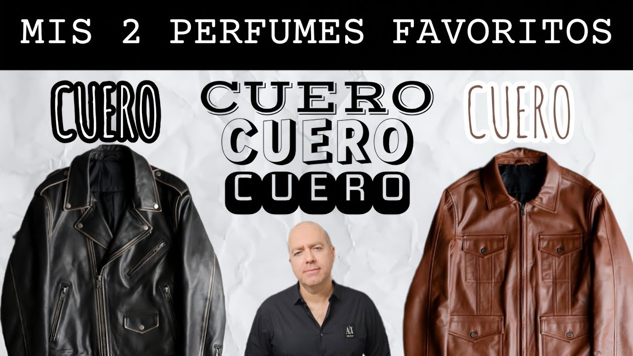 Mis 2 perfumes favoritos de Cuero