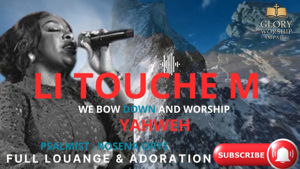 LI TOUCHE M, WE BOW DOWN AND WORSHIP YAHWEH