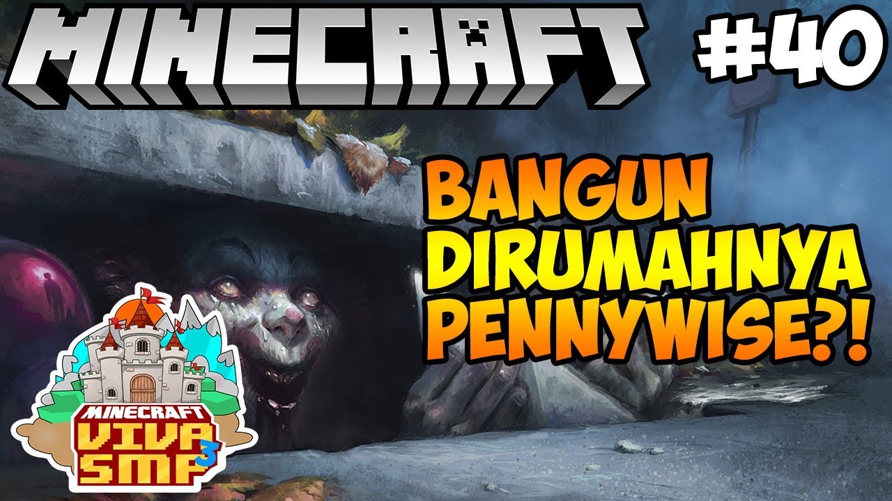 BANGUN DI RUMAHNYA BADUT PENNYWISE!! - MINECRAFT VIVA SMP S3 - EPSD 40