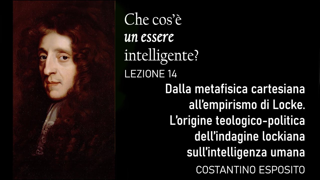 L.14 - Da Descartes a Locke. L’origine teologico-politica dell’indagine lockiana sull’intelligenza
