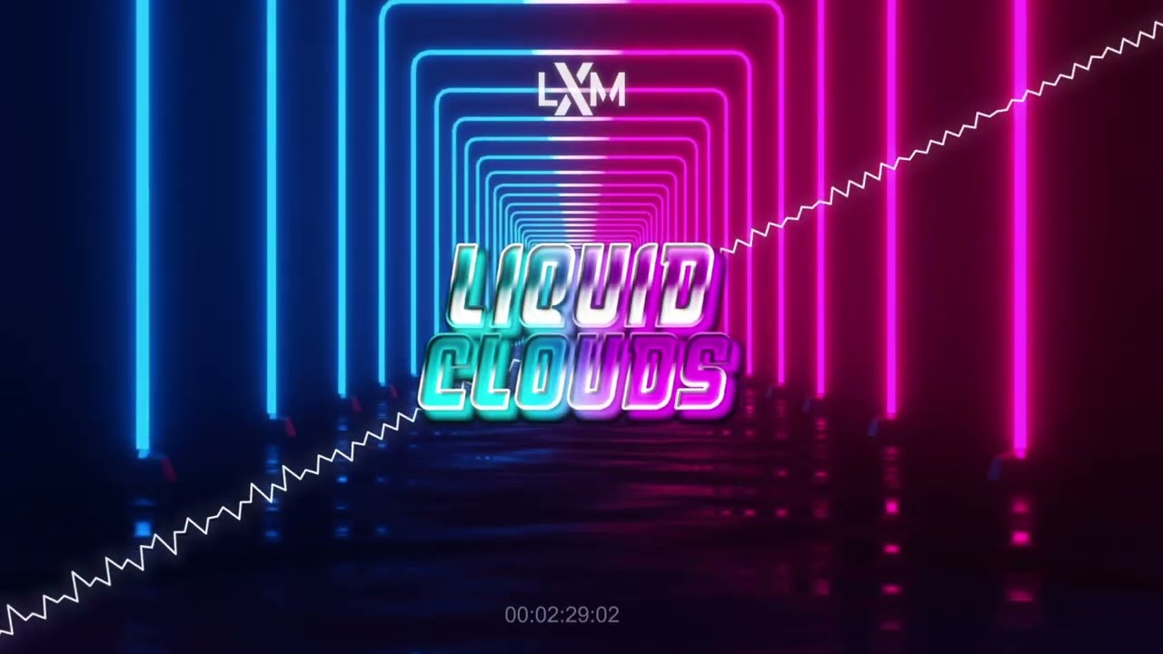 LXM - Liquid Clouds