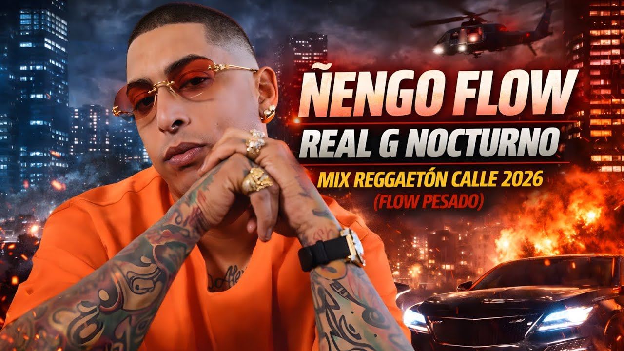 Ñengo Flow – Real G Nocturno  | Mix Reggaetón Calle 2026 (Flow Pesado)