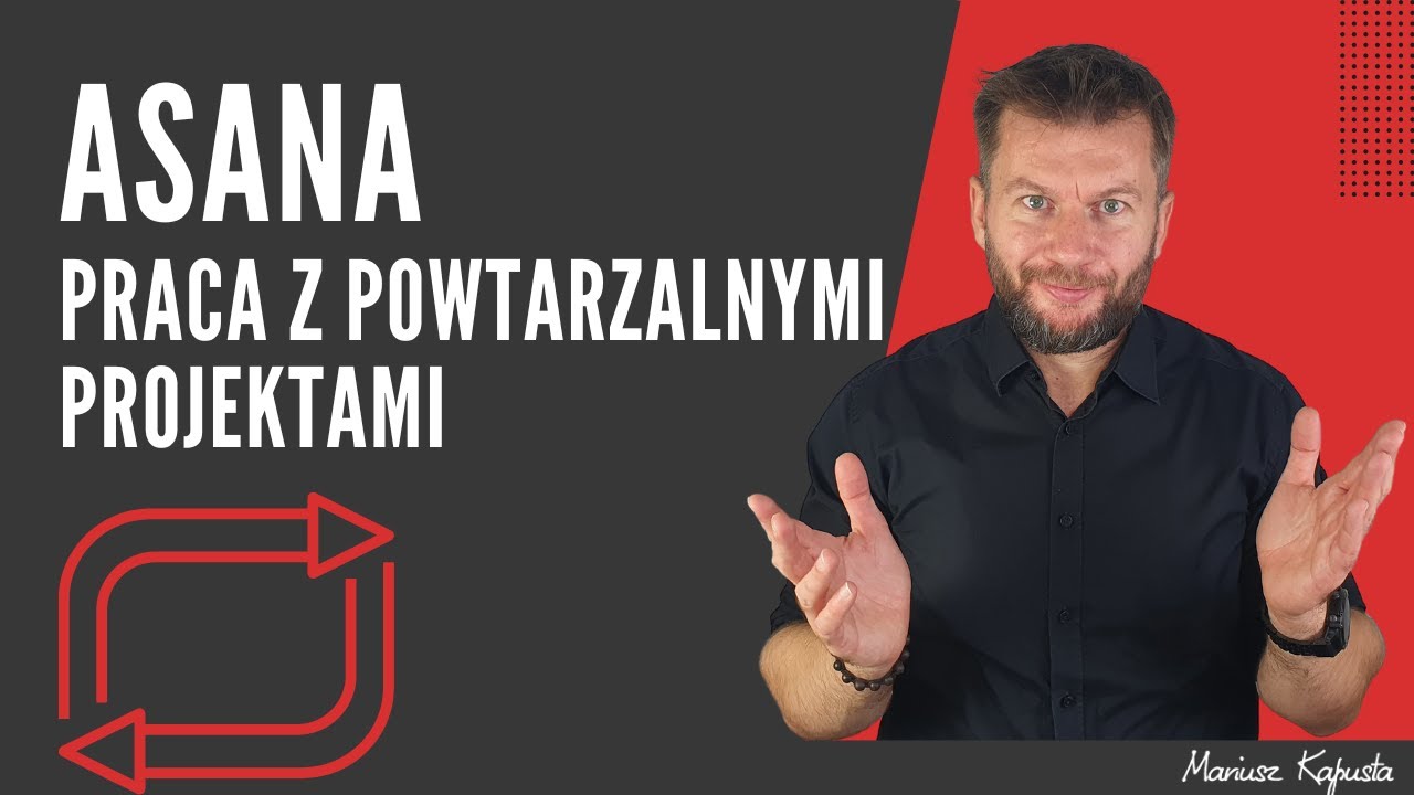 ASANA - Praca z powtarzalnymi projektami cz. 5 #250