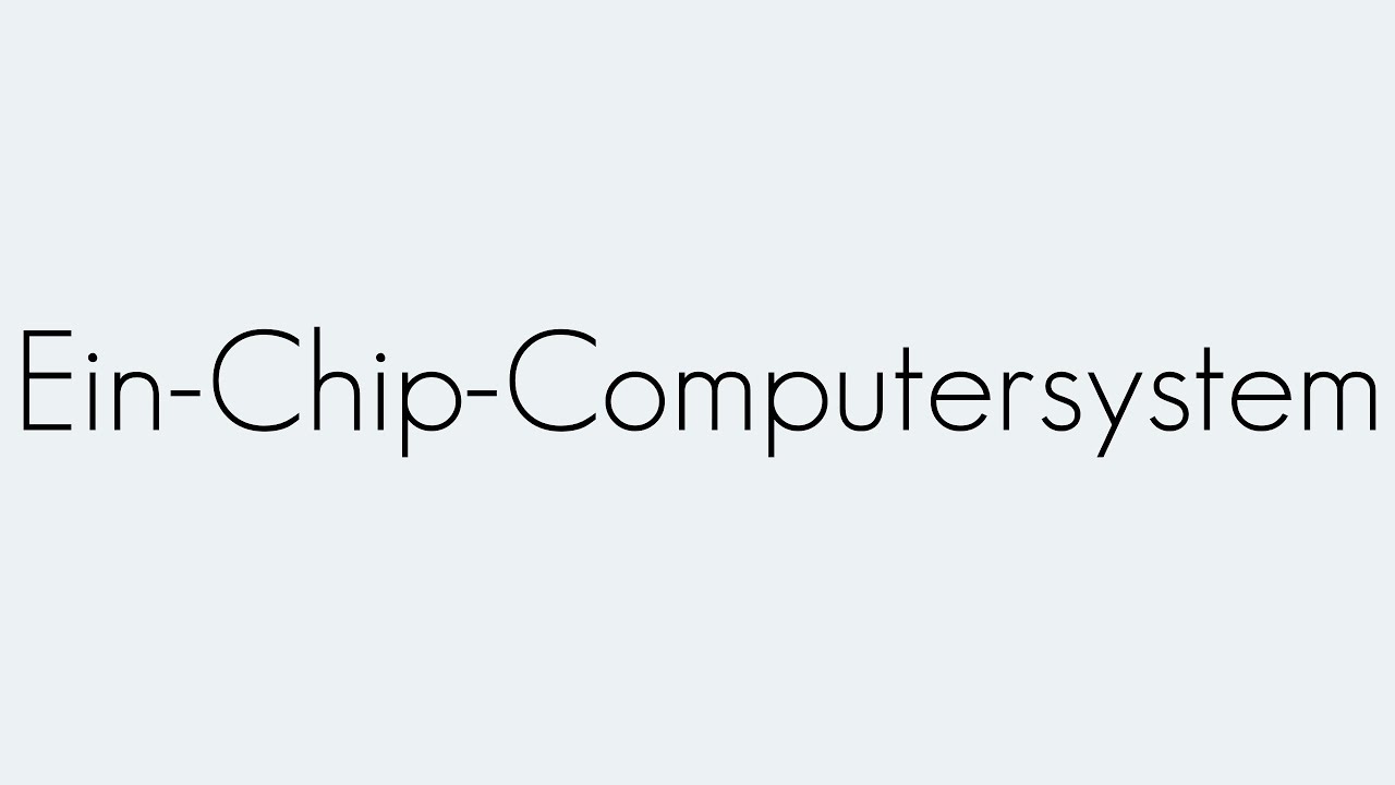 Ein-Chip-Computersystem | Informationstechnik | Begriffserkl&auml;rung