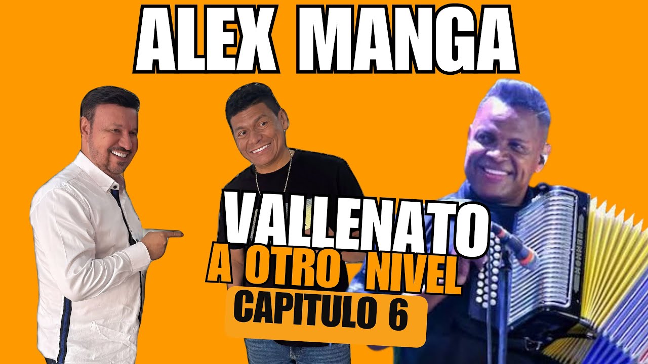 Alex Manga habla sin filtros: Vallenato A Otro Nivel.