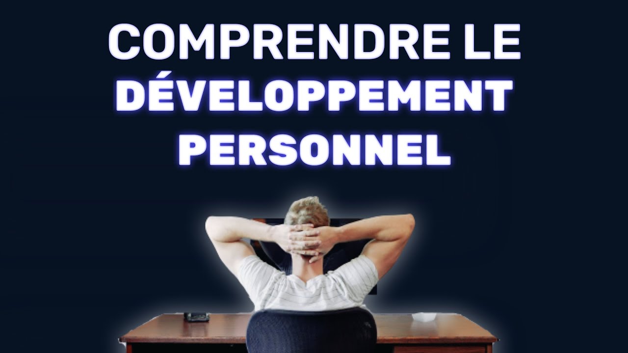 C'EST QUOI LE VRAI DÉVELOPPEMENT PERSONNEL ?