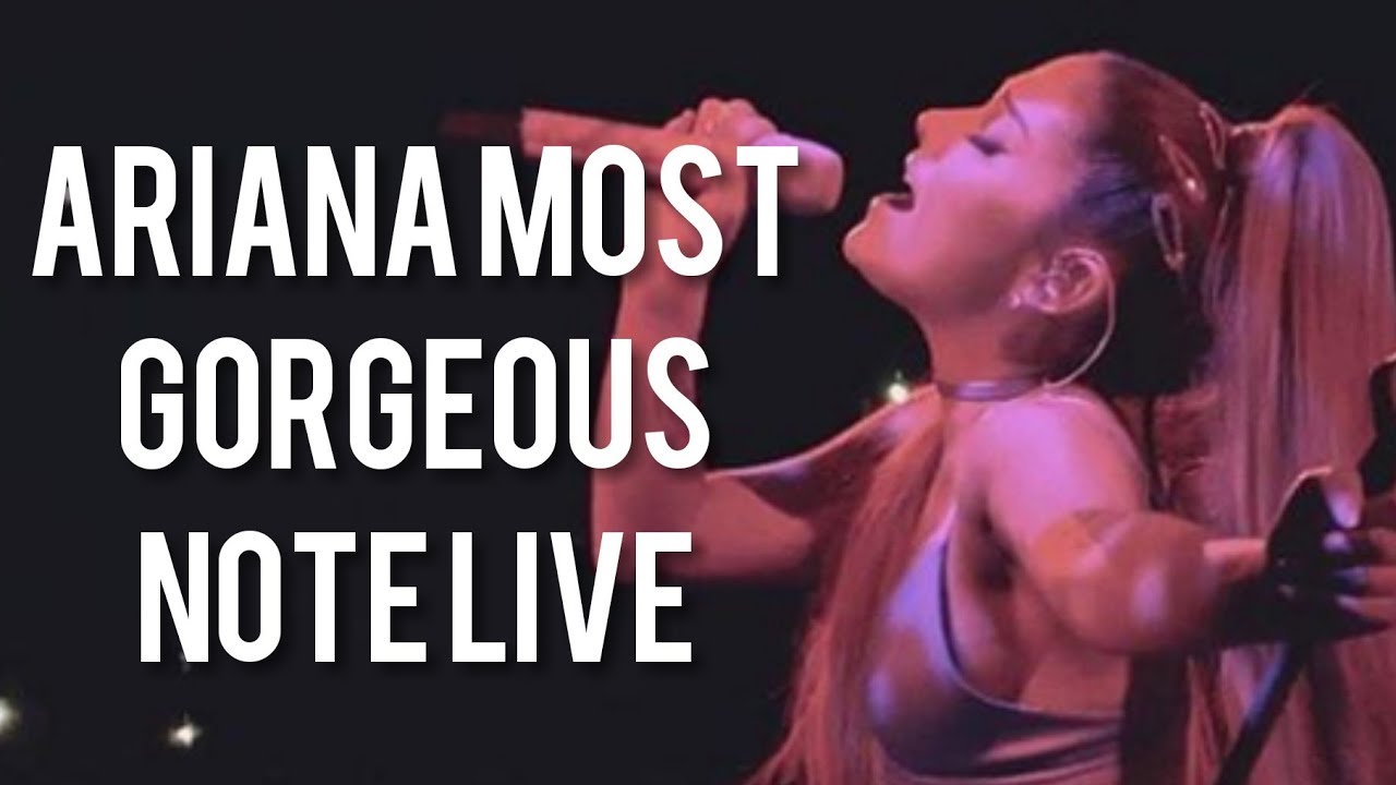 Ariana grande: Ariana MOST GORGEOUS Note Live