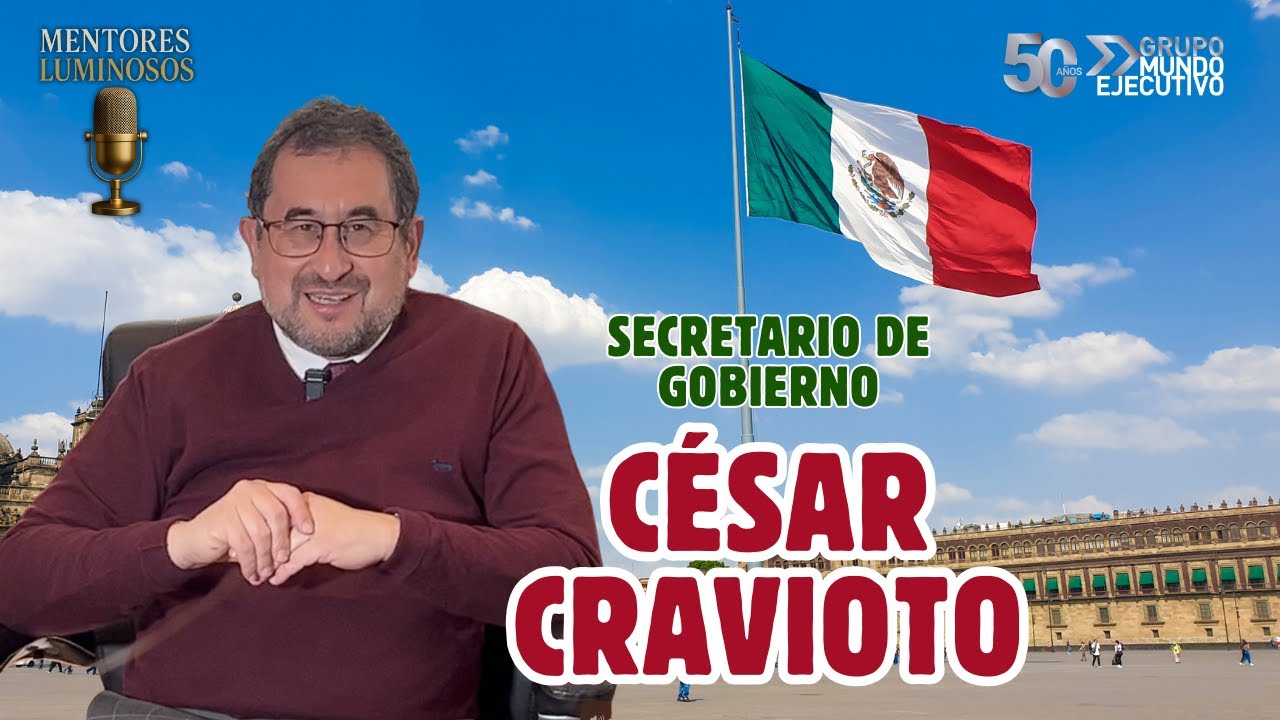 La historia detr&aacute;s del Secretario de Gobierno: C&eacute;sar Cravioto sin filtros y su postura sobre la 4T