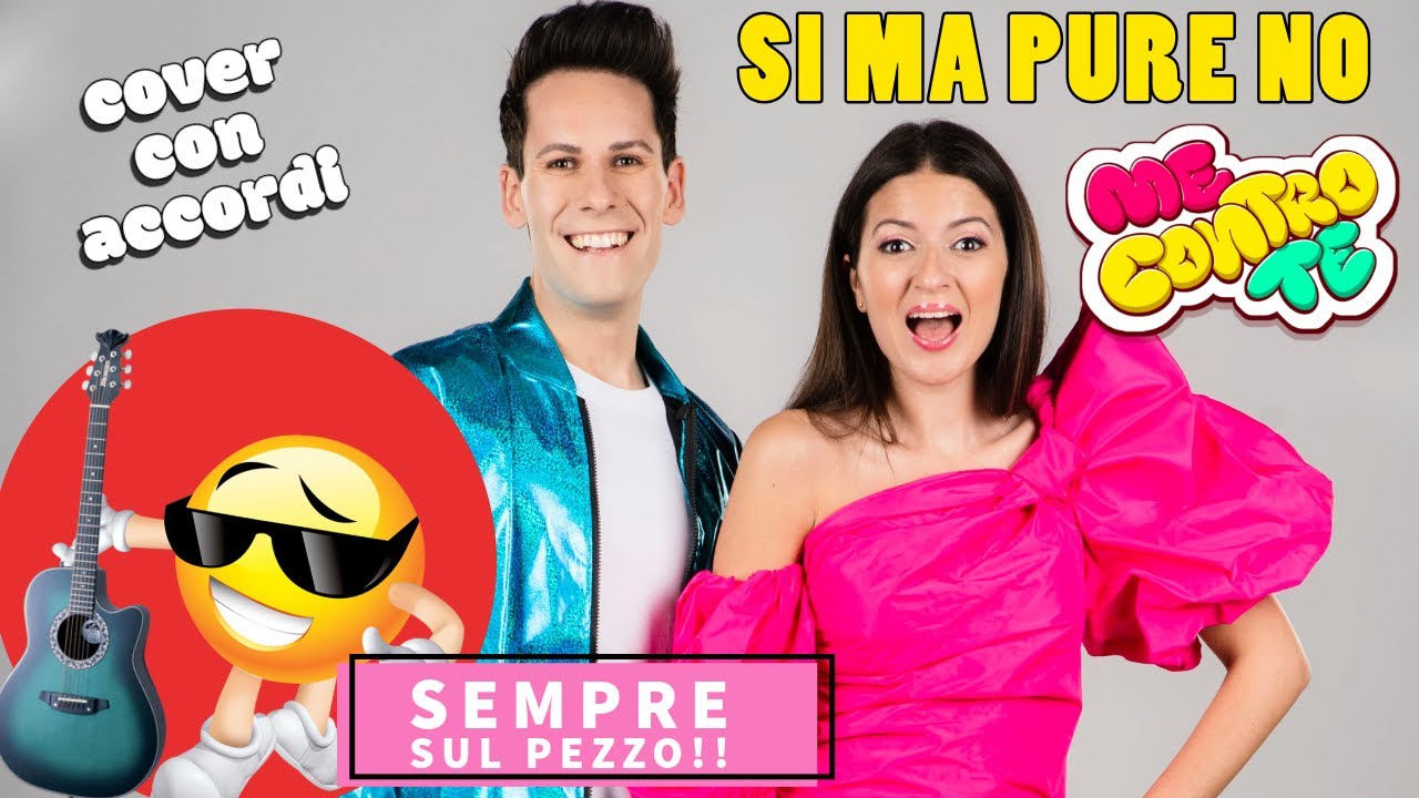 Cover con accordi SI MA PURE NO Me Contro Te